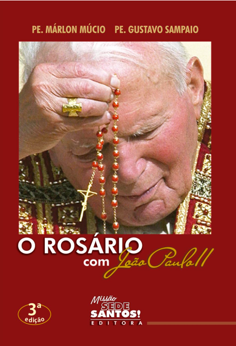 O Rosário com João Paulo II - Meditações e Orações do Terço