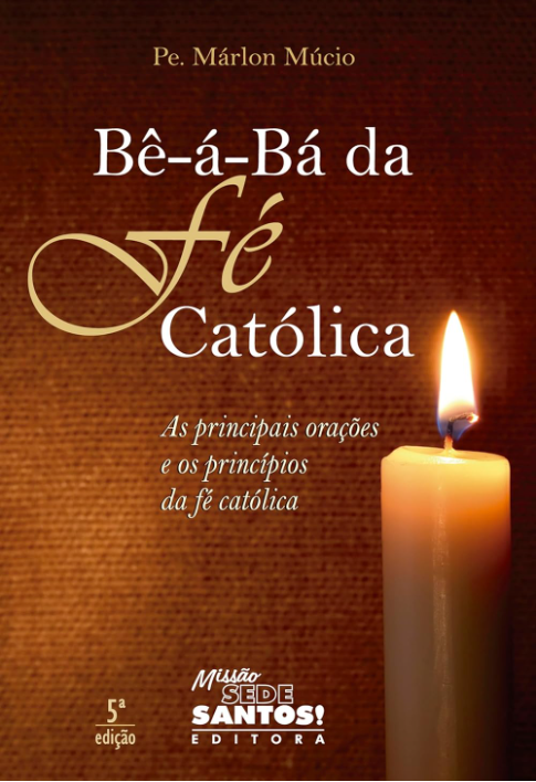 Bê-a-Bá da Fé Católica - Padre Marlon Múcio